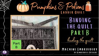 Pumpkins & Potions Quilt #32B Binding PART B - Kimberbell, Machine Embroidery -Ladder Quilt