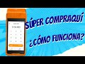 Súper compraquí ¿Cómo funciona?