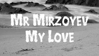 Mr Mirzoyev - My Love Remix  (xorazm shax)