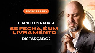 ((🟠)) ORAÇÃO DO DIA 21 DE DEZEMBRO - Quando uma porta se fecha, é um LIVRAMENTO disfarçado?