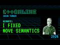 Keynote: I Fixed Move Semantics - Jason Turner @cppweekly