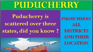 PUDUCHERRY DISTRICTS AND LOCATION MAP // PONDICHERRY -THE FRENCH COLONY IN INDIA.