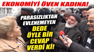 Ekonomiyi Öven Kadına Ben Niye Evlenemiyorum O Zaman Diyen Dede Öyle Bir Cevap Verdi ki!