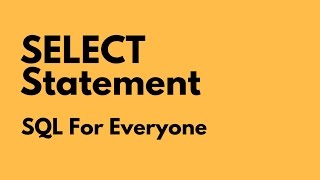 SQL For Everyone - Tutorial 5 - SELECT statement