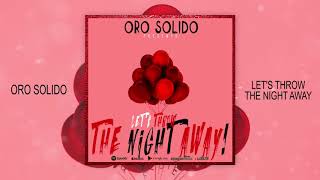 Let's Throw The Night Away -- Oro Solido (2018)