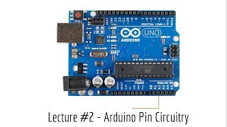 Lecture # 02 Arduino Pin Circuitry - How It Works Graphically