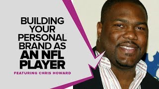 Building a Brand 2020: How To Build Your Personal Brand In The NFL | Chris Howard - The Brand Doctor