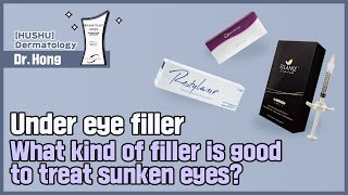 [HUSHU] Under eye filler - What kind of filler is good to treat sunken eyes ?