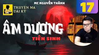 Âm Dương Tiên Sinh - Phần 17 - LA THẬP LỤC, MÀY LÀ NGƯỜI HAY QUỶ! - Truyền dài ki hay