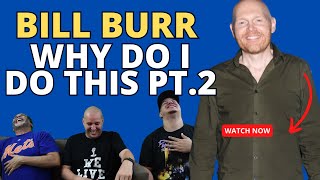BILL BURR | Why Do I Do This Pt.2 | REACTION