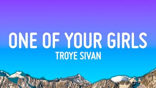Troye Sivan - One Of Your Girls (Lyrics)