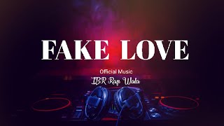 IBR | Fake Love | Official Music Rap For Boy's Spacial @KaanPhodMusic