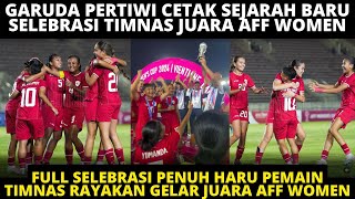 CETAK SEJARAH! FULL HARU SELEBRASI PERAYAAN JUARA AFF PEMAIN TIMNAS WOMEN! INDONESIA VS KAMBOJA 3-1