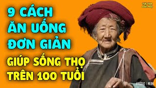 9 Cách Ăn Uống Đơn Giản Giúp Sống Thọ Trên 100 Tuổi, Không Bao Giờ Mắc Bệnh Mãn Tính