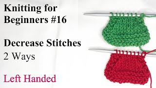 Decrease Stitches - Left Handed - Knitting for Beginners #16