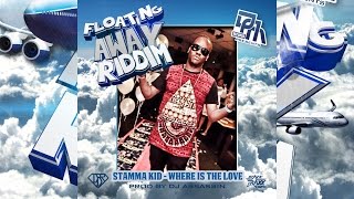 Stamma Kid - Where Is The Love [Float Away Riddim] March 2015