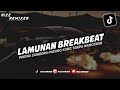 DJ LAMUNAN - WAHYU F GIRI BREAKBEAT MENGKANE VIRAL TIKTOK !!