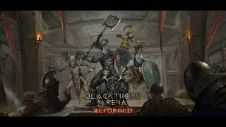 Blackthorn Arena Reforged | Blood, Glory, and Strategy: Will We Dominate with the Blackthorn Arena?