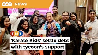 ‘Karate Kids’ feted by tycoon, RM20,000 debt settled