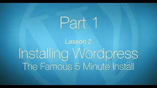 Installing Wordpress - The Famous 5 Minute Install
