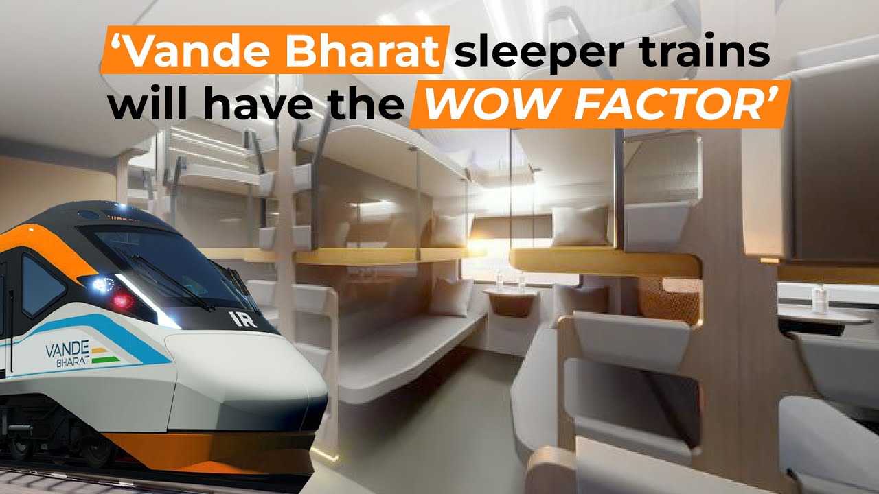 Vande Bharat Sleeper Trains Will Have WOW Factor: ICF GM Explains How ...