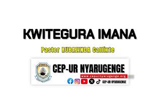 KWITEGURA IMANA by Pastor CALLIXTE RUBAZINDA