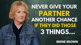 NEVER GIVE YOUR PARTNER ANOTHER CHANCE IF THEY DID |BRENE BROWN |MOTIVATION SPEECH