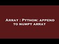 Array : Python: append to numpy array