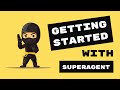 Superagent 01: Getting started!