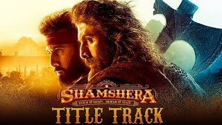 Shamshera Title Track Reaction | Ranbir Kapoor, Sanjay Dutt, Vaani | Sukhwinder Singh, Abhishek