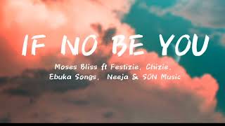 If No Be You- Moses Bliss ft Festizie, Chizie, EBUKA Songs, Neeja and SON Music one hour loop