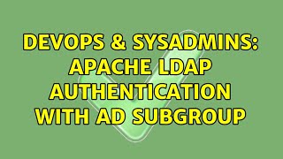 DevOps & SysAdmins: Apache LDAP Authentication with AD Subgroup