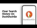 How To Clear Search History On DuckDuckGo