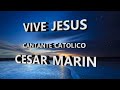 vive jesus césar marin dar