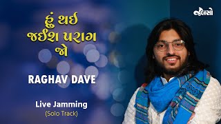 Raghav Dave | Hu Thai Jaish Parag Jo | Live Jamming | Solo Track | Jalso