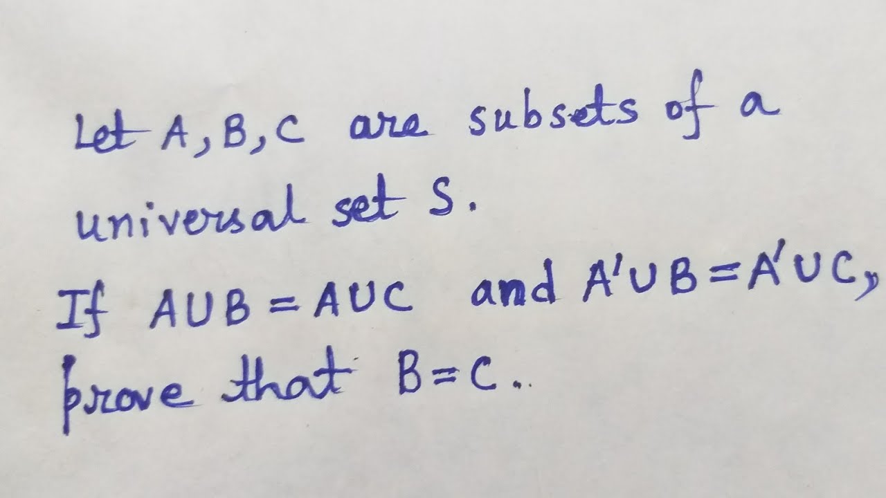 If AUB = AUC And A'UB = A'UC Then Prove That B = C Problem On Sets #10 ...