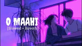 O Maahi Slowed And Reverb | Dunki Drop 5: O Maahi | Shah Rukh Khan | Taapsee Pannu | Arijit Singh
