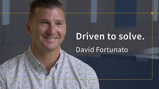 Driven to solve. David Fortunato