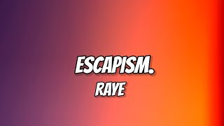 RAYE - Escapism. (Lyrics) Ft. 070 Shake