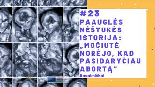 #23 Paauglės nėštukės istorija: „Močiutė norėjo, kad pasidaryčiau abortą“