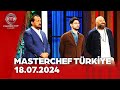 MasterChef Türkiye | 18.07.2024 @masterchefturkiye