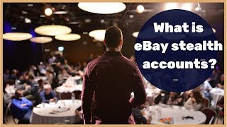 What is eBay stealth accounts, and why it's critical for your eBay business scaling? (Explanation)