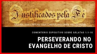 PERSEVERANDO NO EVANGELHO DE CRISTO | Reflexões da Fé #06