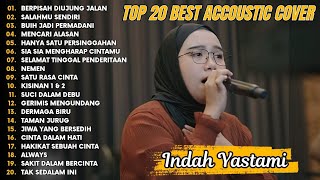 Indah Yastami Top 20 Best Akustik Terpopuler | Berpisah Diujung Jalan | Indah Yastami Full Album