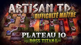 Plateau 10 Titan 1 Artisan TD difficulté Maître - Solution niveau 10 No Hit 3 étoiles