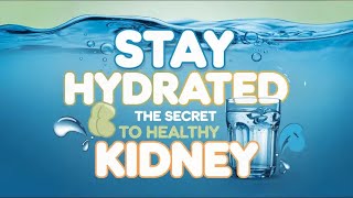 Stay Hydrated the Secret to Healthy Kidney!