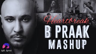 HeartBreak - Best_of_B_Praak 💔Mashup | Nonstop Jukebox |🎧Must Use Headphones #lofilover