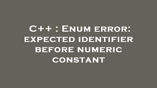 C++ : Enum error: expected identifier before numeric constant