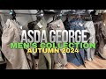 Asda George Men's Collection - Autumn 2024 [4K]