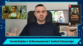 Tomb Raider I - III Remastered | Switch | Recenzja | Idealny pakiet dla fanów Lary Croft?